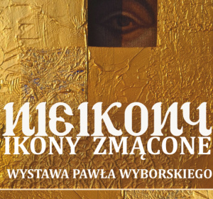 Fragment plakatu wystawy Pawła Wyborskiego "Nieikony. Ikony zmącone"; autorka projektu: Dominika Skutnik