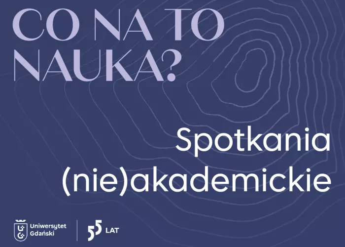 Co na to nauka? Spotkania (nie)akademickie 