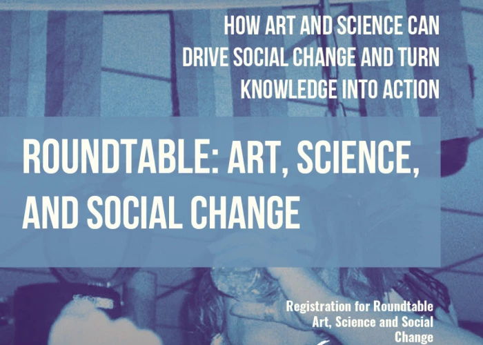 Art, Science, and Social Change: From Knowledge to Action - dyskusja przy okrągłym stole