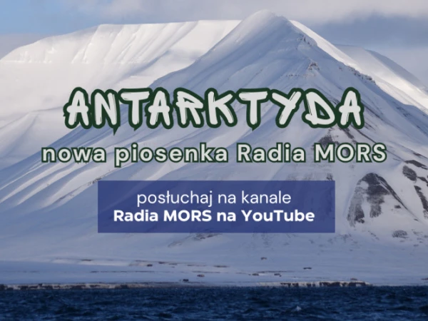 Zdjęcie lodowca, na pierwszym planie napis ANTARKTYDA nowa piosenka Radia MORS