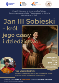 Jan III Sobieski - król, jego czasy i dziedzictwo. Wykład Macieja Jasińskiego w ramach Piątku na Historycznym