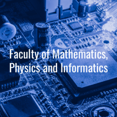 Faculty of Mathematics, Physics and Informatics